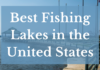 Best Fishing Lakes In The Us